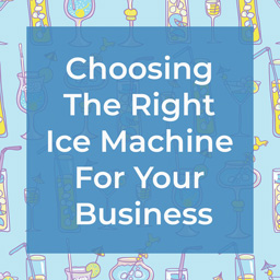 Choosing The Right Ice Machine For Your Business